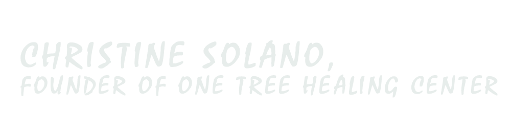 Christine Solano, One Tree Healing Center